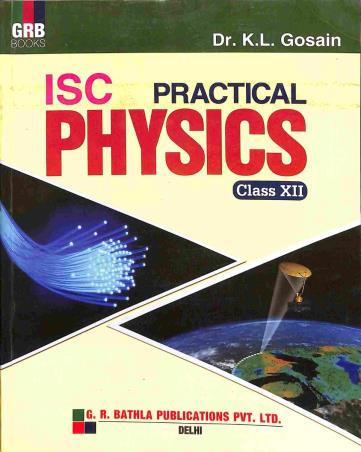 Book cover number 1 for GRB ISC Practical Physics Class 12 written by K. L. Gosain published by G. R. Bathla Publications Pvt. Ltd.