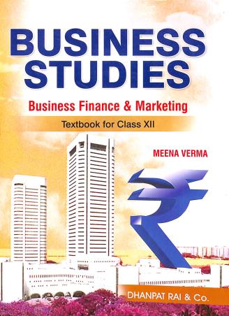 Book cover number 1 for Business Studies Class 12 Part A & B (Principles And Functions Of Management, Business Finance & Mar written by Meena Verma published by Dhanpat Rai & Co. (Pvt.) Ltd.