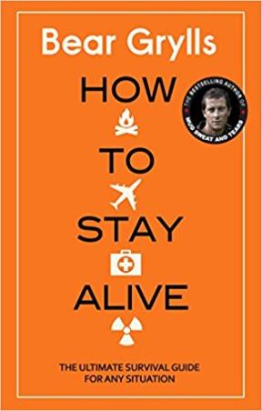 Book cover number 1 for How To Stay Alive written by Bear Grylls published by Random House