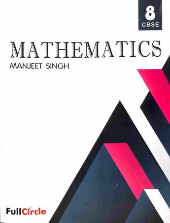 Book cover number 1 for Mathematics 8 (CBSE) written by Manjeet Singh published by Full Circle Education Pvt Ltd