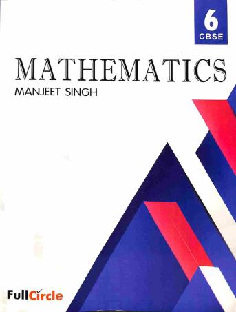 Book cover number 1 for Mathematics 6 (CBSE) written by Manjeet Singh published by Full Circle Education Pvt Ltd