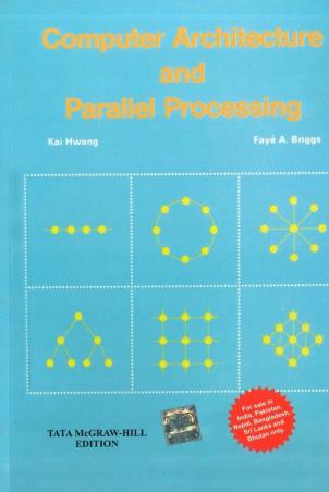 Book cover number 1 for Computer Architecture And Parallel Processing written by Kai Hwang, Faye A. Briggs published by McGraw Hill Education Private Limited