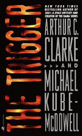 Book cover number 1 for The Trigger written by Arthur C. Clarke, Michael P. Kube-Mcdowell published by Spectra