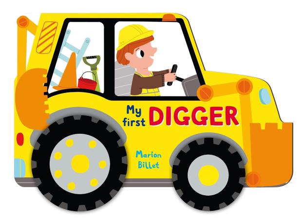 Book cover number 1 for My First Digger written by Marion Billet published by Pan Macmillan
