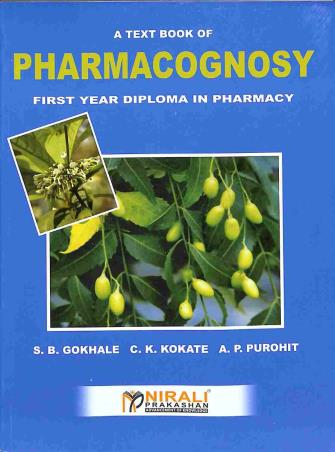 Book cover number 1 for A Text Book Of Pharmacognosy (First Year Diploma In Pharmacy) written by S. B. Gokhale, C. K. Kokate, A. P. Purohit published by Nirali Prakashan