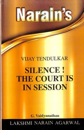 Book cover number 1 for Narain's Silence! The Court Is In Session : Vijay Tendulkar written by G. Vaidyanathan published by Lakshmi Narain Agarwal