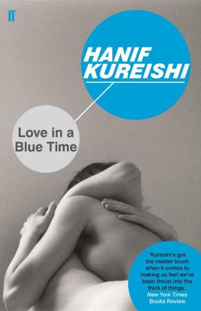 Book cover number 1 for Love In A Blue Time written by Hanif Kureishi published by Faber & Faber