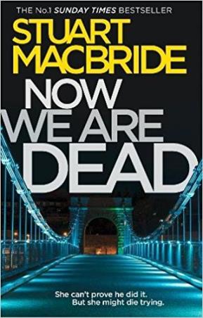 Book cover number 1 for Now We Are Dead written by Stuart MacBride published by Harper Collins Publishers