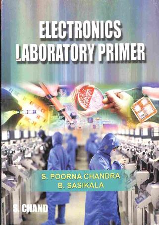 Book cover number 1 for Electronic Laboratory Primer written by S. Poorna Chandra, B. Sasikala published by S. Chand Publishing