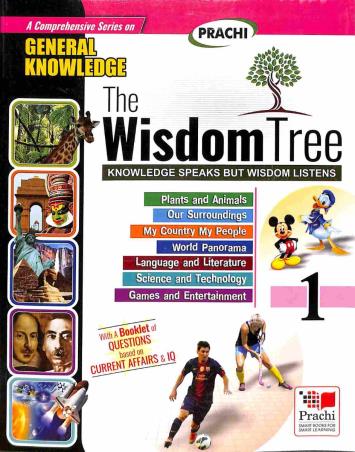 Book cover number 1 for The Wisdom Tree 1 (A Comprehensive Series On General Knowledge) written by D. K. Sharma, Neetu Tewari published by Prachi (India) Pvt. Ltd.