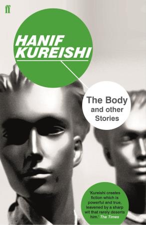 Book cover number 1 for The Body And Other Stories written by Hanif Kureishi published by Faber & Faber