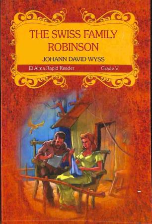 Book cover number 1 for THe Swiss Family Robinson Grade 5 written by Johann David Wyss published by El Alma Publications
