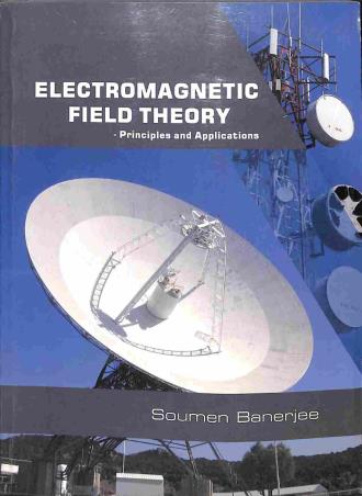 Book cover number 1 for Electromagnetic Field Theory : Principles And Applications written by Soumen Banerjee published by Popular Publications