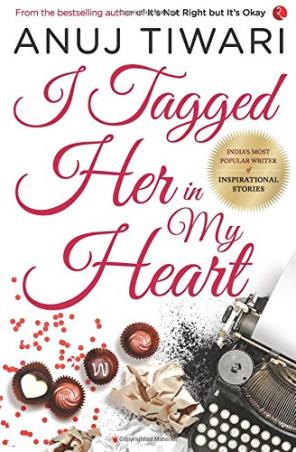 Book cover number 1 for I Tagged Her In My Heart written by Anuj Tiwari published by Rupa Publications India