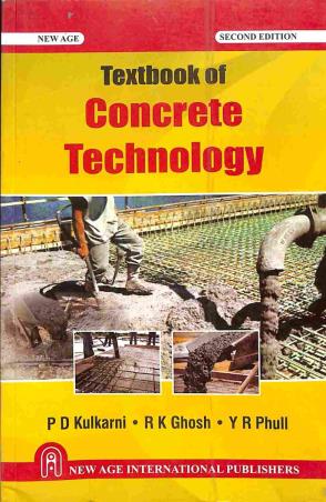 Book cover number 1 for Textbook Of Concrete Technology written by Ram Krishna Ghosh, P. D. Kulkarni, Y. R. Phull published by New Age International (P) Limited, Publishers