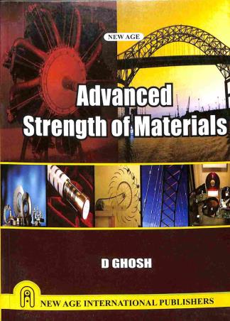 Book cover number 1 for Advanced Strength Of Materials written by D. Ghosh published by New Age International (P) Limited, Publishers
