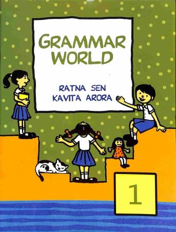 Book cover number 1 for Grammar World 1 written by Ratna Sen, Kavita Arora published by El Alma Publications