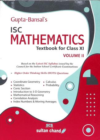 Book cover number 1 for Gupta Bansal's ISC Mathematics : A Textbook For Class 11 Volume 2 written by V. K. Gupta, A. K. Bansal published by Sultan Chand & Sons (P) Ltd