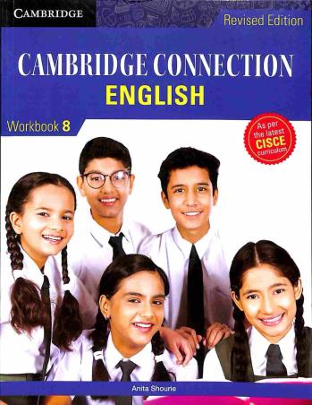 Book cover number 1 for Cambridge Connection English Workbook 8 (CISCE) written by Anita Shourie published by Cambridge University Press