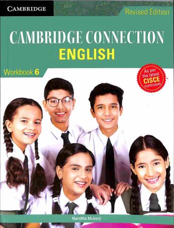 Book cover number 1 for Cambridge Connection English Workbook 6 (CISCE) written by Nandita Mukerji published by Cambridge University Press