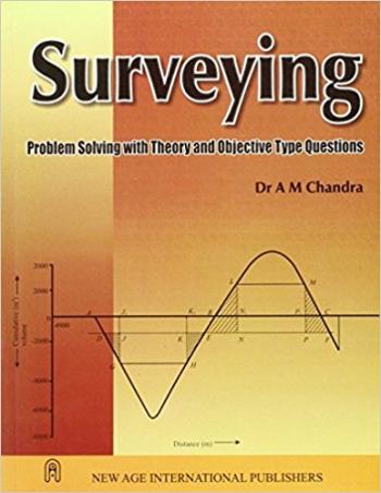 Book cover number 1 for Surveying (Problem Solution With Theory And Objective Type Questions) written by A. M. Chandra published by New Age International (P) Limited, Publishers