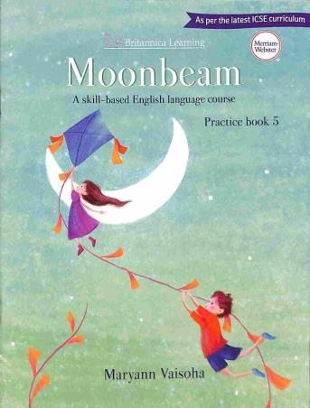 Book cover number 1 for Moonbeam Practice Book 5 ICSE (A Skill Based English Language Course) written by Maryann Vaisoha published by Indiannica Learning
