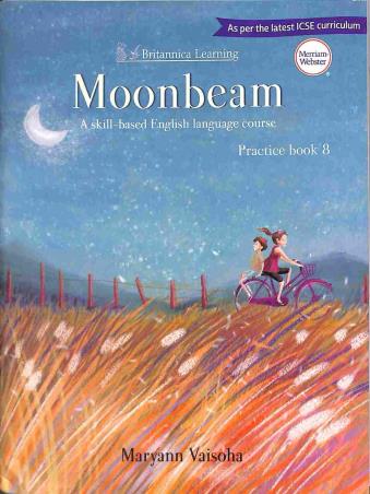 Book cover number 1 for Moonbeam Practice Book 8 ICSE (A Skill Based English Language Course) written by Maryann Vaisoha published by Indiannica Learning