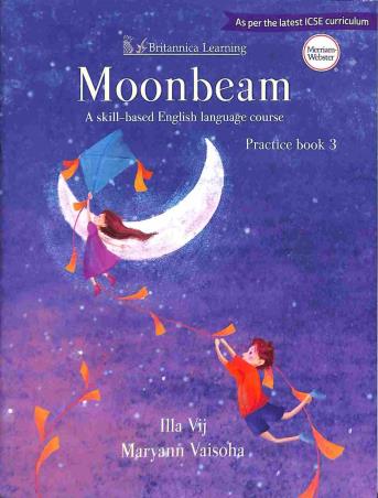 Book cover number 1 for Moonbeam Practice Book 3 ICSE (A Skill Based English Language Course) written by Maryann Vaisoha, Illa Vij published by Indiannica Learning