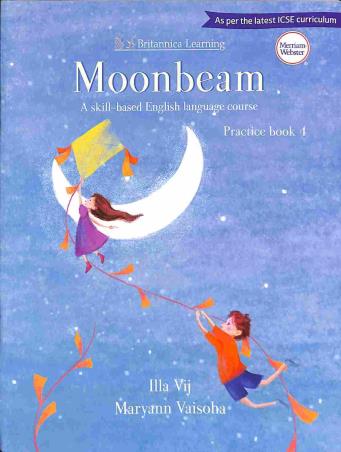 Book cover number 1 for Moonbeam Practice Book 4 ICSE (A Skill Based English Language Course) written by Maryann Vaisoha, Illa Vij published by Indiannica Learning