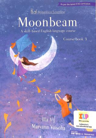 Book cover number 1 for Moonbeam Course Book 3 ICSE (A Skill Based English Language Course) written by Maryann Vaisoha, Illa Vij published by Indiannica Learning