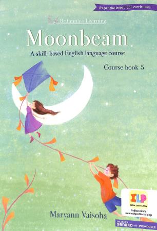 Book cover number 1 for Moonbeam Course Book 5 ICSE (A Skill Based English Language Course) written by Maryann Vaisoha published by Indiannica Learning