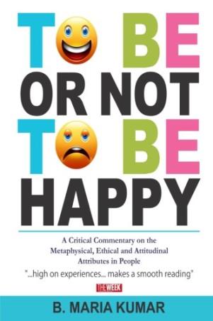 Book cover number 1 for To Be Or Not To Be Happy written by B. Maria Kumar published by Indra Publishing House