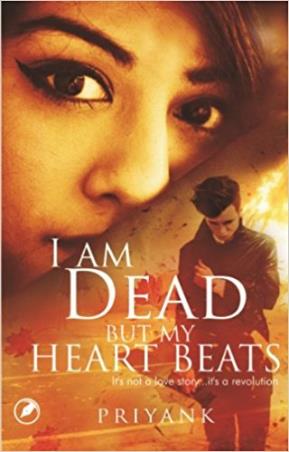 Book cover number 1 for I Am Dead But My Heart Beats written by Priyank published by Teenage Publishers