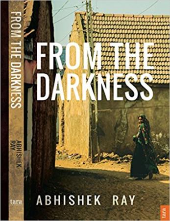 Book cover number 1 for From The Darkness written by Abhishek Ray published by Tara India Research Press