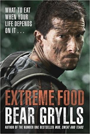 Book cover number 1 for Extreme Food : What To Eat When Your Life Depends On Itâ€¦ written by Bear Grylls published by Bantam Books