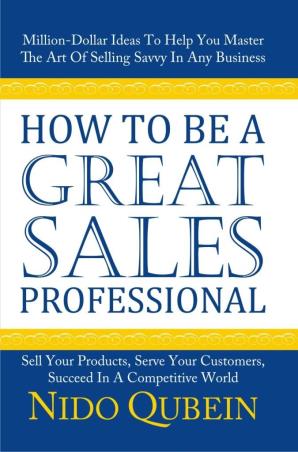 Book cover number 1 for How To Be A Great Sales Professional written by Nido Qubein published by Indra Publishing House