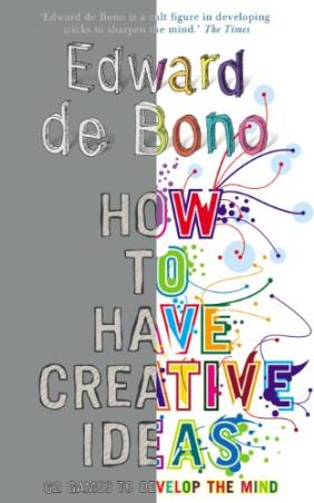 Book cover number 1 for How To Have Creative Ideas : 62 Exercises To Develop The Mind written by Edward De Bono published by Ebury Press