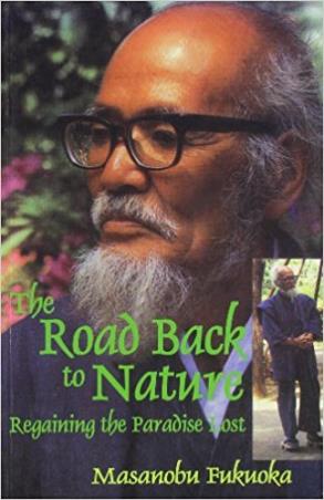 Book cover number 1 for The Road Back To Nature : Regaining The Paradise Lost written by Masanobu Fukuoka published by Indian Thought Publications