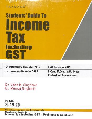Book cover number 1 for Students' Guide To Income Tax Including GST (2019-20) written by Vinod K. Singhania, Monica Singhania published by Taxmann Publications Pvt. Ltd.