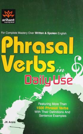 Book cover number 1 for Phrasal Verbs In Daily Use written by Jk Arora published by Arihant Publications (India) Limited