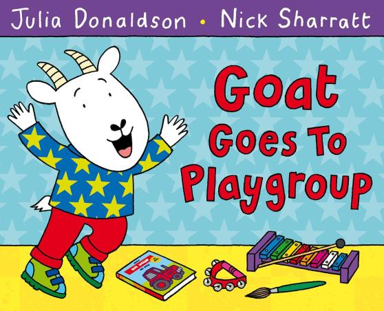 Book cover number 1 for Goat Goes To Playgroup written by Nick Sharratt, Julia Donaldson published by Pan Macmillan