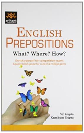 Book cover number 1 for English Perpositions What? Where? How? written by S. C. Gupta, Kumkum Gupta published by Arihant Publications (India) Limited