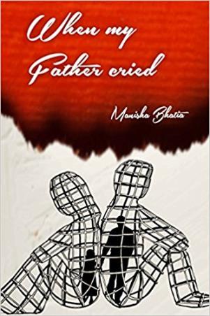 Book cover number 1 for When My Father Cried written by Manisha Bhatia published by StoryMirror Infotech Pvt. Ltd.