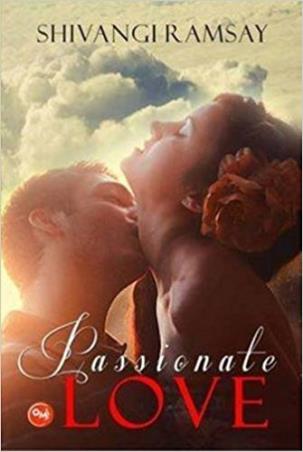 Book cover number 1 for Passionate Love written by Shivangi Ramsay published by Omji Publishing House