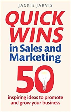 Book cover number 1 for Quick Wins In Sales And Marketing : 50 Inspiring Ideas To Grow Your business written by Jackie Jarvis published by Constable & Robinson
