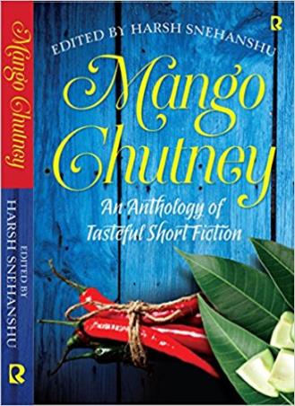 Book cover number 1 for Mango Chutney : An Anthology Of Tasteful Short Fiction written by Harsh Snehanshu published by Rumour Books India