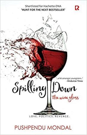 Book cover number 1 for Spilling Down The Wine Glass written by Pushpendu Mondal published by Rumour Books India