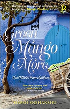 Book cover number 1 for Green Mango More written by Harsh Snehanshu published by Rumour Books India
