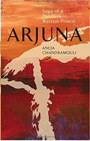 Book cover number 1 for Arjuna : Saga Of A Pandava Warrior-Prince written by Anuja Chandramouli published by Leadstart