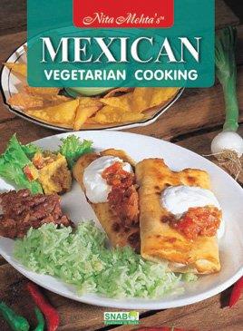 Book cover number 1 for Mexican Vegetarian Cooking written by Nita Mehta published by Snab Publishers